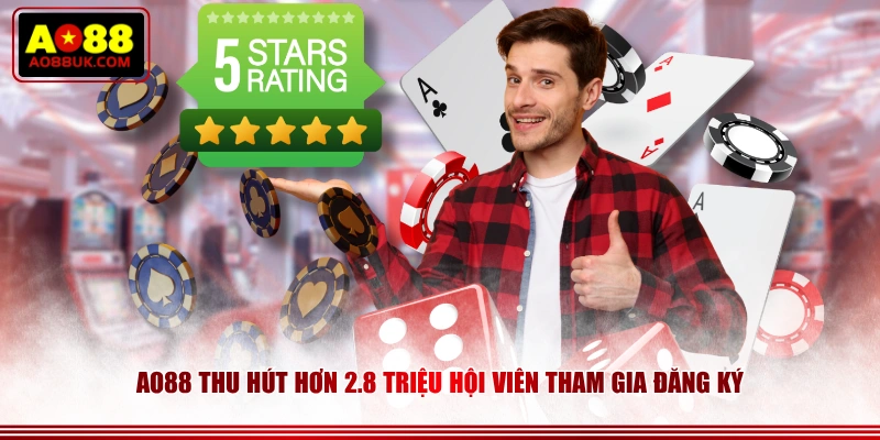 AO88 thu hút hơn 2.8 triệu hội viên tham gia đăng ký