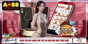 Cách Tải App AO88 Chi Tiết Và Giải Đáp Mọi Thắc Mắc