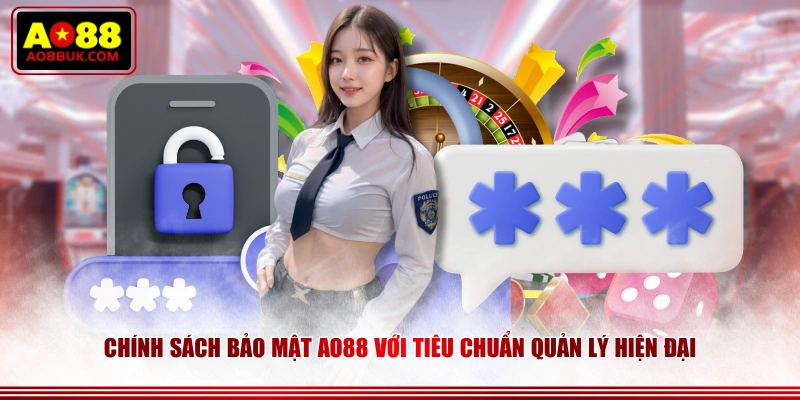 Chính sách bảo mật AO88 với tiêu chuẩn quản lý hiện đại