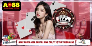 Game Poker AO88 Đấu Trí Đỉnh Cao, Tỷ Lệ Trả Thưởng Cao