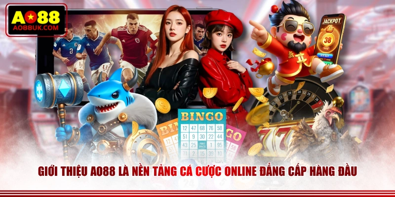 Giới thiệu AO88 là nền tảng cá cược online đẳng cấp hàng đầu