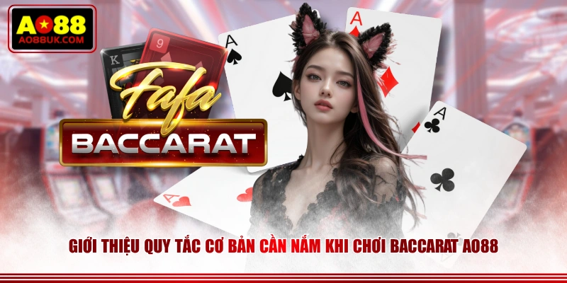 Giới thiệu quy tắc cơ bản cần nắm khi chơi Baccarat AO88