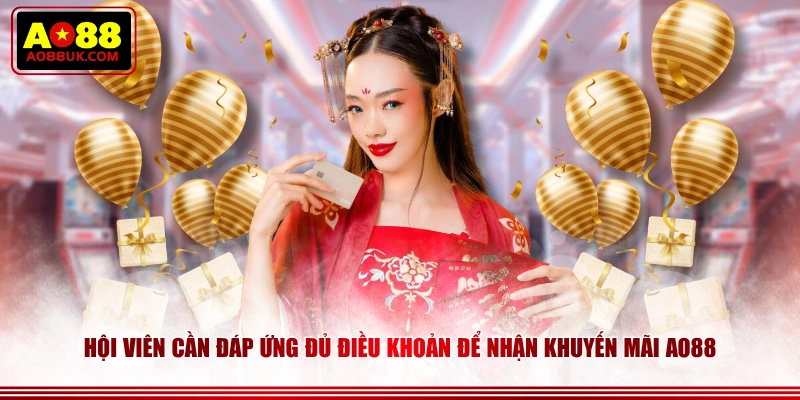 Hội viên cần đáp ứng đủ điều khoản để nhận khuyến mãi AO88