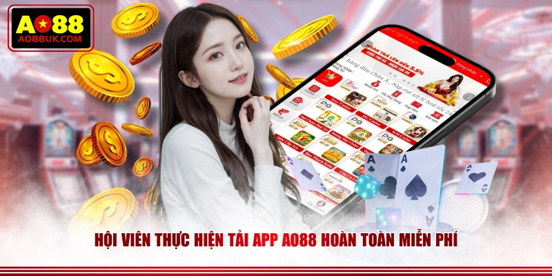 Hội viên thực hiện tải app AO88 hoàn toàn miễn phí