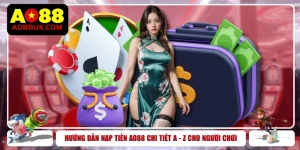 Hướng Dẫn Nạp Tiền AO88 Chi Tiết A - Z Cho Người Chơi