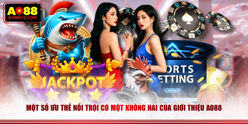 Một số ưu thế nổi trội có một không hai của giới thiệu AO88