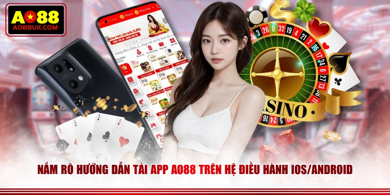 Nắm rõ hướng dẫn tải app AO88 trên hệ điều hành iOS/Android
