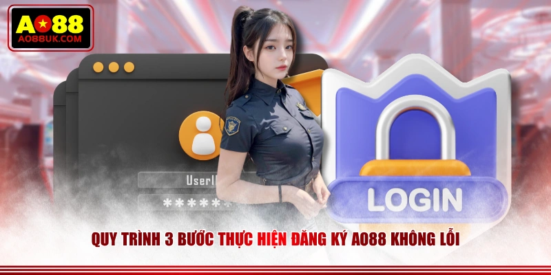 Quy trình 3 bước thực hiện đăng ký AO88 không lỗi
