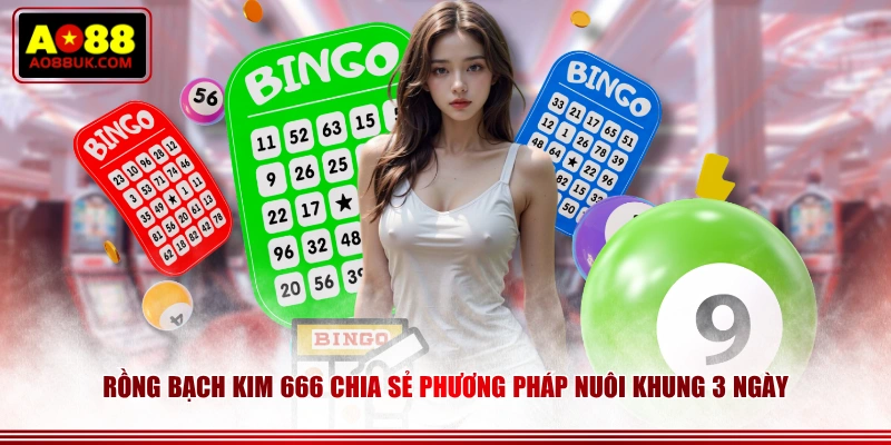 Rồng Bạch Kim 666 chia sẻ phương pháp nuôi khung 3 ngày