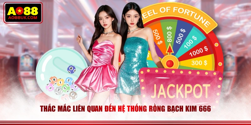 Thắc mắc liên quan đến hệ thống Rồng Bạch Kim 666