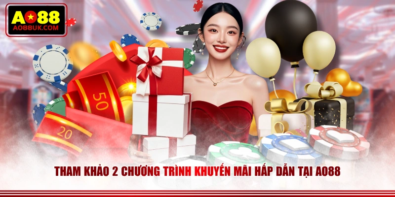 Tham khảo 2 chương trình khuyến mãi hấp dẫn tại AO88