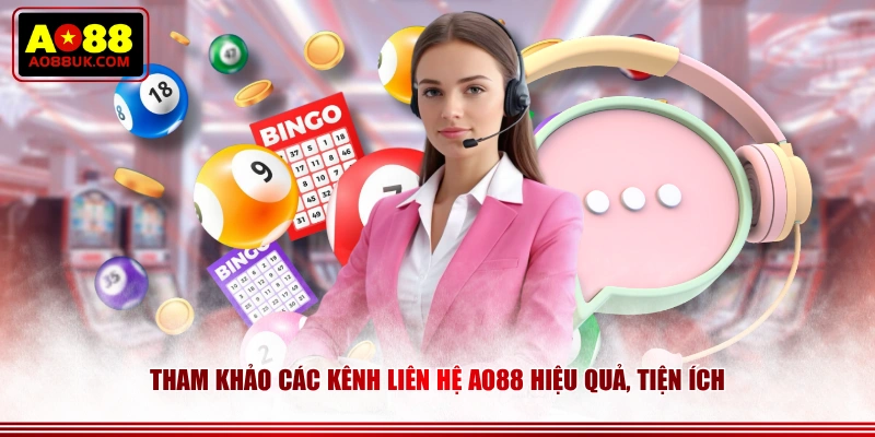 Tham khảo các kênh liên hệ AO88 hiệu quả, tiện ích