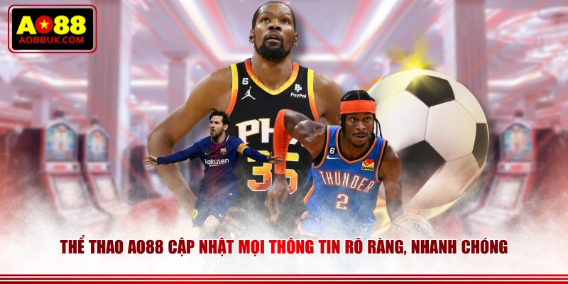 Thể Thao AO88 cập nhật mọi thông tin rõ ràng, nhanh chóng