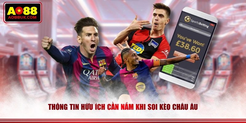 Thông tin hữu ích cần nắm khi soi kèo châu Âu