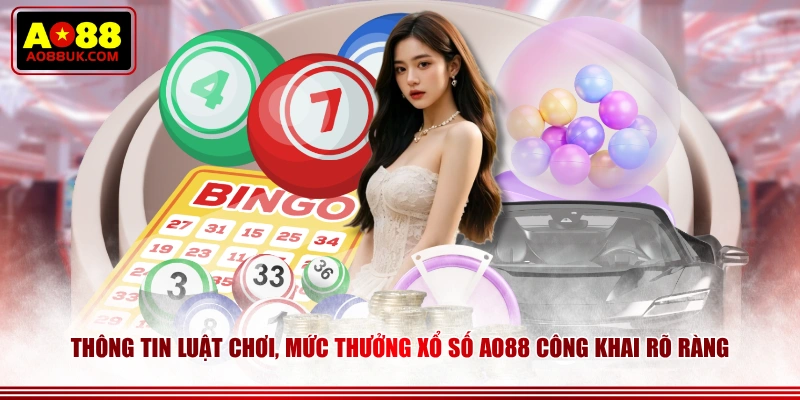 Thông tin luật chơi, mức thưởng Xổ Số AO88 công khai rõ ràng