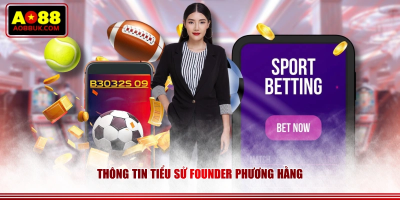 Thông tin tiểu sử Founder Phương Hằng 