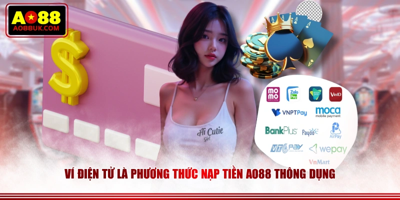 Ví điện tử là phương thức nạp tiền AO88 thông dụng
